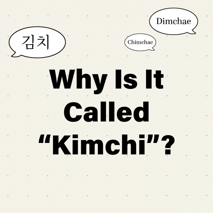 Why is it called "Kimchi"?